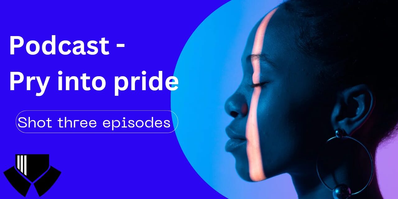 PODCAST – PRY INTO PRIDE